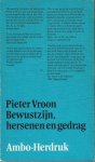 Pieter Vroon - Bewustzijn, hersenen en gedrag Pieter Vroon - Bewustzijn, hersenen en gedrag