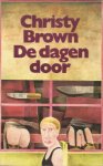 Brown, Christy - de dagen door,