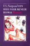 V.S. Naipaul - Een huis voor meneer Biswas