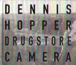 HOPPER, Dennis - Dennis Hopper - Drugstore Camera. Essay by Marin Hopper. HOPPER, Dennis - Dennis Hopper - Drugstore Camera. Essay by Marin Hopper.