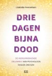 Liselotte Hennekam - Drie dagen bijna dood De indrukwekkende zielenreis van psycholoog Rogier Zwijsen
