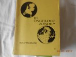 Drs B J Wiegeraad & Drs L G Zwanenburg - Is ongeloof zond ? & Wat bedoelen we met zaligheid
