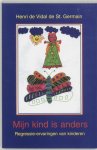 H. de Vidal De Saint Germain - Mijn kind is anders Regressie-ervaringen van kinderen