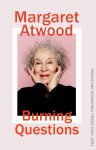 Margaret Atwood 17074 - Burning Questions The Sunday Times bestselling collection of essays from Booker prize winner Margaret Atwood