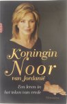 Noor, Queen  consort of Hussein  King of Jordan - Een leven in het teken van vrede : memoires