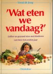 Jong, Vreni de - Wat eten we vandaag? lekker en gezond eten met kinderen van twee tot zestien jaar