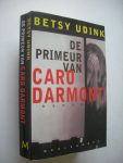 Udink, Betsy - De primeur van Caro Darmont (de wereld van de media)