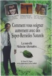 Edward M. Wagner Sylvia Goldfarb - Comment vous soigner autrement avec des super-remèdes naturels : La nouvelle médecine alternative ...