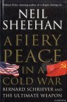 Sheehan, Neil - A Fiery Peace in a Cold War Bernard Schriever and the Ultimate Weapon