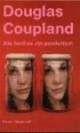 Douglas Coupland 38517 - Alle families zijn psychotisch : roman / Douglas Coupland ; vertaald door Harm Damsma en Niek Miedema
