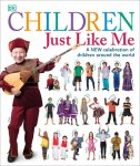 DK - Children Just Like Me A new celebration of children around the world
