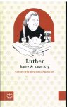 Luther, Martin - Luther kurz und knackig / Seine originellsten Sprüche