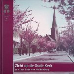 Jacobs, Anne - e.a. (redactie) - Zicht op de Oude Kerk. 100 jaar Laan van Heldenburg