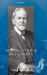 James George Frazer - Selected Letters of Sir J. G. Frazer