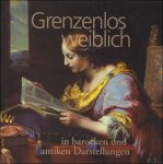 GROSCHNER, GABRIELE. - GRENZENLOS WEIBLICH.