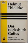 Thielicke Helmut - Das Bilderbuch Gottes Reden über die Gleichnisse Jesu