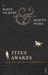 Maeve Gilmore, Mervyn Peake - Titus Awakes The Lost Book of Gormenghast