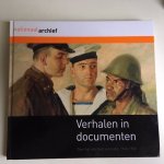 Loderichs, Mark, Leidelmeijer, Margaret, Langen, Johan van, Kompagnie, Jan - Verhalen in documenten: Over het afscheid van Indië 1940 - 1950