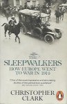 CLARK Christopher - The Sleepwalkers: How Europe went to war in 1914