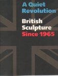 Neff, Terry - A quiet revolution - British sculpture since 1965