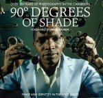 Paul Gilroy 45258 - 90 Degrees of Shade 100 Years of Photography in the Caribbean