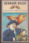 Hesse, Hermann - Fabuleuze vertellingen. Vertaald door Theodoor Duquesnoy