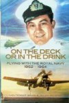 Allan, B.R. - On the Deck or in the Drink Flying with the Royal Navy 1952-1964