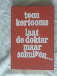 Kortooms, Toon - Laat de dokter maar schuiven