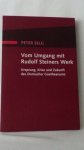 Selg, Peter, - Vom Umgang mit Rudolf Steiners Werk.