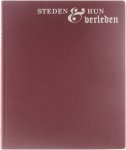 Stichting Teleac - Steden & hun verleden : de ontwikkeling van de stedelijke samenleving in de Nederlanden tot de negentiende eeuw