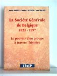 MABILLE Xavier - TULKENS Charles-X. - VINCENT Anne - La Société Générale de Belgique 1822-1997 - Le pouvoir d'un groupe à travers l'histoire