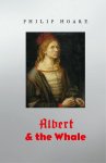 Philip Hoare - Albert and the Whale