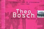 Teunissen, Marcel. - Theo Bosch, 1964-1980: Knokken voor de stad Teunissen, Marcel. - Theo Bosch, 1964-1980: Knokken voor de stad