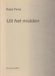 Fens, Kees - Uit het midden