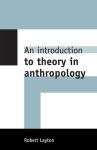 Robert Layton - An Introduction to Theory in Anthropology