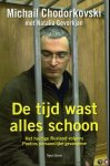 Chodorkovski, Michail / Gevorkjan, Natalia - De tijd wast alles schoon. Het huidige Rusland volgens Poetins persoonlijke gevangene