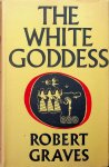 Graves, Robert - The White Goddess. A historical grammar of poetic myth