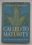 AUGSBURGER, MYRON S., - Called to maturity. God`s provision for Spiritual growth.
