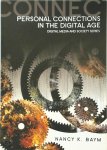 Baym, Nancy K. - Personal Connections in the Digital Age Digital Media and Society Series