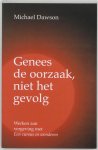 M. Dawson - Genees de oorzaak, niet het gevolg