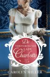 Carolyn Miller - Regency bruiden 2 - De verovering van Lady Charlotte