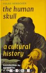 Folke Henschen - The Human Skull. A Cultural history