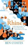 Coates, Ben - The Rhine : Following Europe's Greatest River from Amsterdam to the Alps