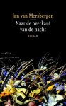 Mersbergen, Jan van - Naar de overkant van de nacht