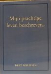 Bert Melissen - Mijn prachtige leven beschreven