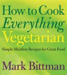 Bittman, Mark - How to Cook Everything Vegetarian