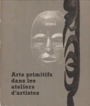 - Arts primitifs dans les ateliers d'artistes - Arts primitifs dans les ateliers d'artistes