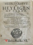 Denyssen, Dionisius - De heerlyckheyt der heyligen op aerde, : vertoont in haere gewenschtheydt voor Godt; ondersteuningh van een staet; en kloekmoedigheydt in allerley voorvallen, in tegenstellingh van de vreesachtigheydt der godtloosen ... / Door Dionysius Denyss...