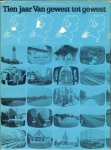 Renssen, Roel .. Fototgrafie van Alphons Koppelman - Tien jaar van Gewest tot Gewest ..  Het boek over het televisie - programma waarnaar gemiddeld anderhalf tot twee miljoen mensen elke woensdagavond tussen zeven en acht kijken . Een oernederlandse rubriek over alle provincies