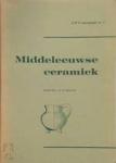 Renaud, Dr. J.G. N. - Middeleeuwse ceramiek - enige hoofdlijnen uit de ontwikkeling in Nederland monografie no. 3